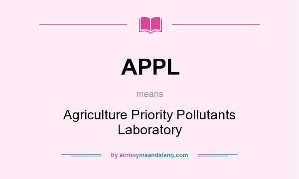 What does APPL mean? It stands for Agriculture Priority Pollutants Laboratory