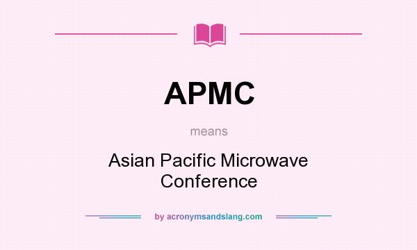 What does APMC mean? It stands for Asian Pacific Microwave Conference