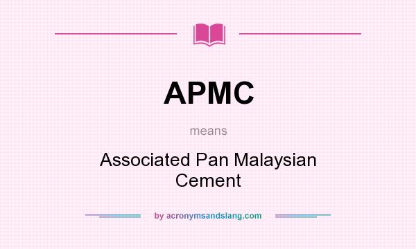 What does APMC mean? It stands for Associated Pan Malaysian Cement