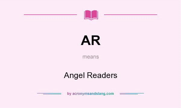 What does AR mean? It stands for Angel Readers