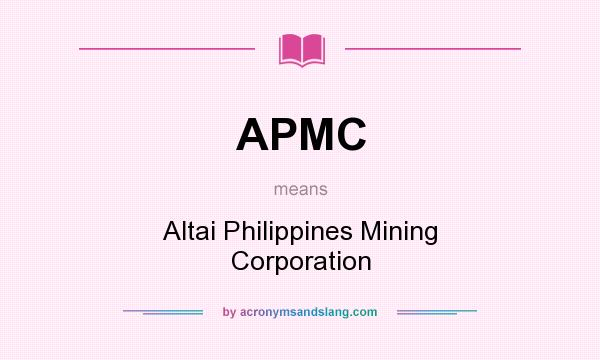 What does APMC mean? It stands for Altai Philippines Mining Corporation