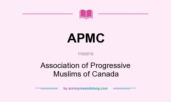 What does APMC mean? It stands for Association of Progressive Muslims of Canada