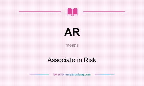 What does AR mean? It stands for Associate in Risk