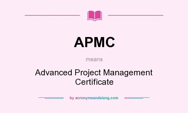 What does APMC mean? It stands for Advanced Project Management Certificate