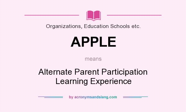 What does APPLE mean? It stands for Alternate Parent Participation Learning Experience