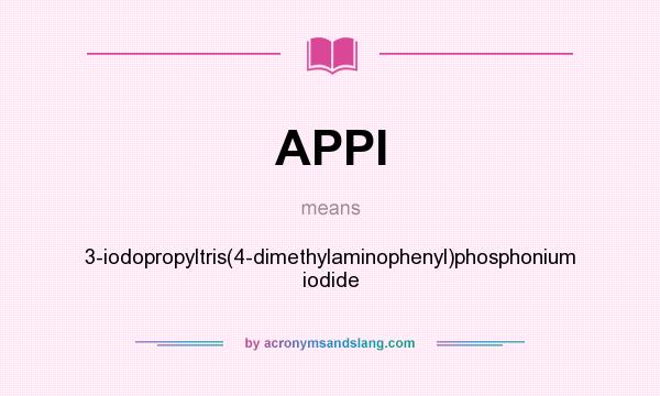 What does APPI mean? It stands for 3-iodopropyltris(4-dimethylaminophenyl)phosphonium iodide