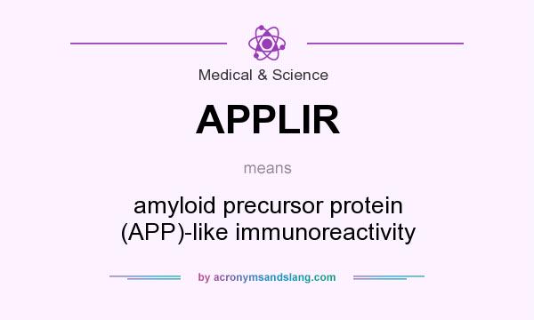 What does APPLIR mean? It stands for amyloid precursor protein (APP)-like immunoreactivity