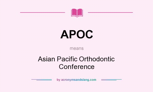 What does APOC mean? It stands for Asian Pacific Orthodontic Conference