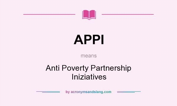 What does APPI mean? It stands for Anti Poverty Partnership Iniziatives