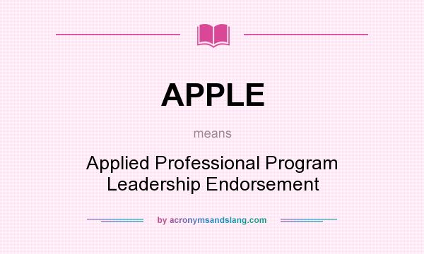 What does APPLE mean? It stands for Applied Professional Program Leadership Endorsement