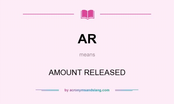 What does AR mean? It stands for AMOUNT RELEASED
