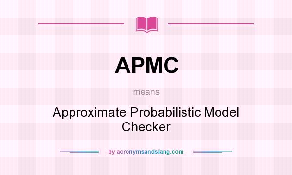 What does APMC mean? It stands for Approximate Probabilistic Model Checker