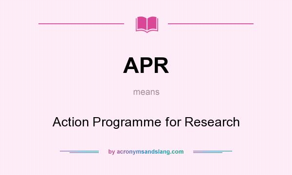 What does APR mean? It stands for Action Programme for Research