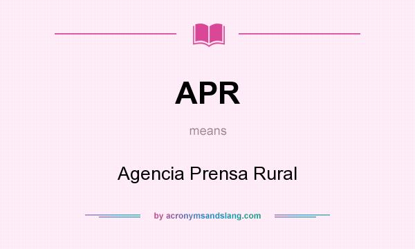 What does APR mean? It stands for Agencia Prensa Rural