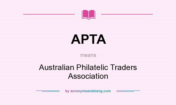 What does APTA mean? It stands for Australian Philatelic Traders Association