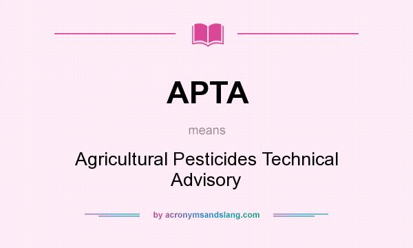 What does APTA mean? It stands for Agricultural Pesticides Technical Advisory