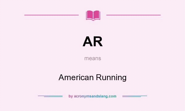 What does AR mean? It stands for American Running