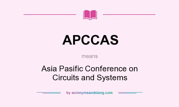 What does APCCAS mean? It stands for Asia Pasific Conference on Circuits and Systems
