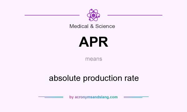 What does APR mean? It stands for absolute production rate