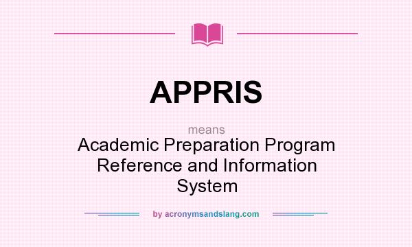 What does APPRIS mean? It stands for Academic Preparation Program Reference and Information System