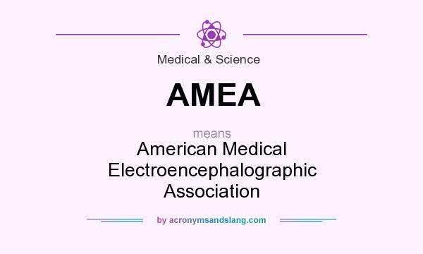 What does AMEA mean? It stands for American Medical Electroencephalographic Association