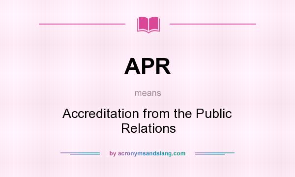 What does APR mean? It stands for Accreditation from the Public Relations