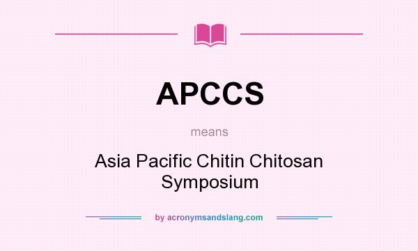 What does APCCS mean? It stands for Asia Pacific Chitin Chitosan Symposium
