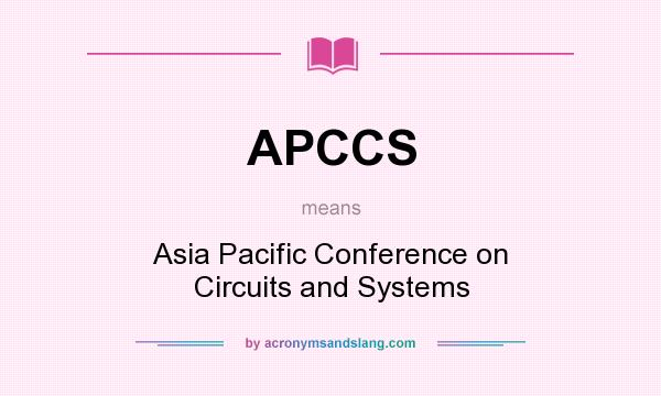 What does APCCS mean? It stands for Asia Pacific Conference on Circuits and Systems