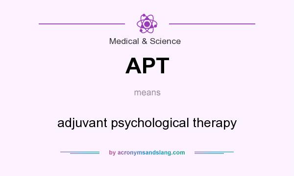 What does APT mean? It stands for adjuvant psychological therapy