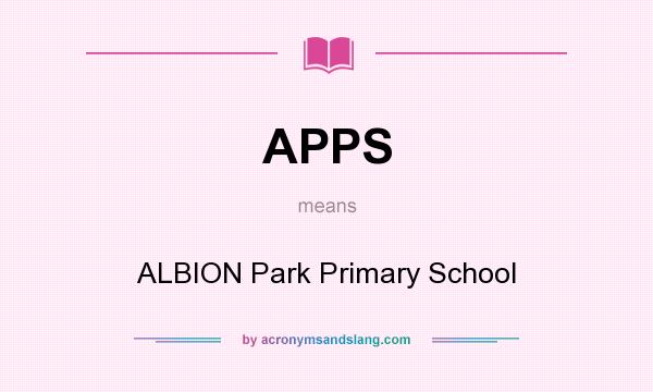 What does APPS mean? It stands for ALBION Park Primary School