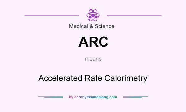 What does ARC mean? It stands for Accelerated Rate Calorimetry