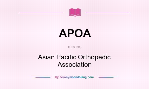 What does APOA mean? It stands for Asian Pacific Orthopedic Association