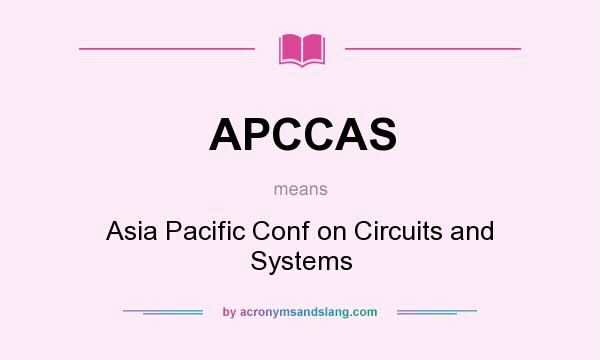 What does APCCAS mean? It stands for Asia Pacific Conf on Circuits and Systems