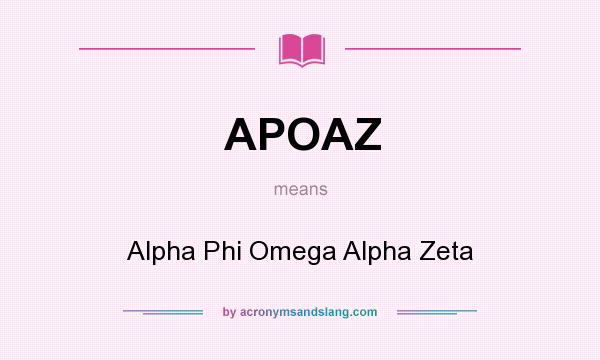What does APOAZ mean? It stands for Alpha Phi Omega Alpha Zeta