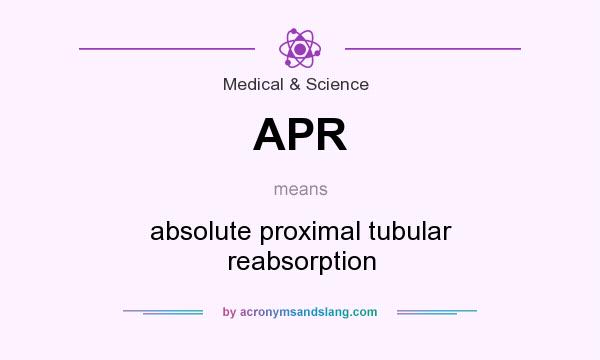 What does APR mean? It stands for absolute proximal tubular reabsorption