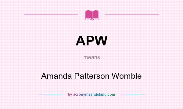 What does APW mean? It stands for Amanda Patterson Womble
