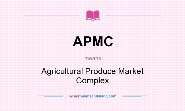 What does APMC mean? It stands for Agricultural Produce Market Complex