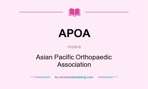 What does APOA mean? It stands for Asian Pacific Orthopaedic Association