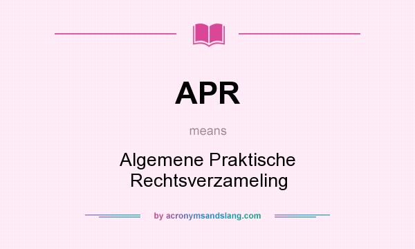What does APR mean? It stands for Algemene Praktische Rechtsverzameling
