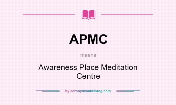 What does APMC mean? It stands for Awareness Place Meditation Centre