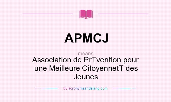 What does APMCJ mean? It stands for Association de PrTvention pour une Meilleure CitoyennetT des Jeunes