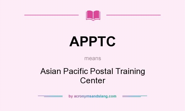 What does APPTC mean? It stands for Asian Pacific Postal Training Center