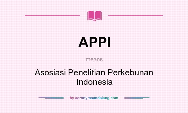 What does APPI mean? It stands for Asosiasi Penelitian Perkebunan Indonesia