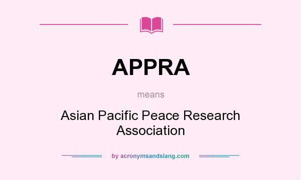 What does APPRA mean? It stands for Asian Pacific Peace Research Association