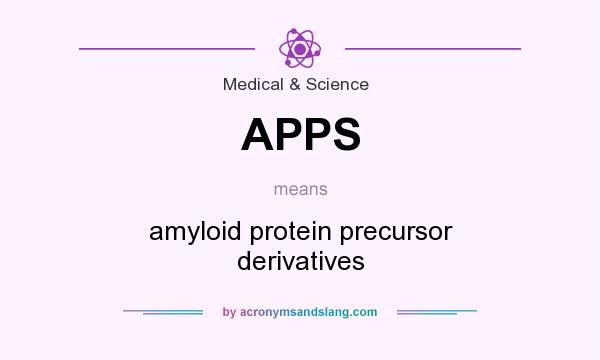 What does APPS mean? It stands for amyloid protein precursor derivatives