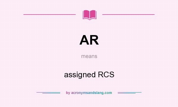 What does AR mean? It stands for assigned RCS
