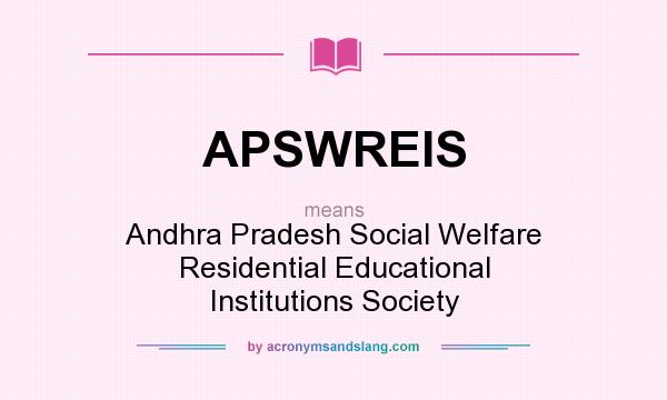 What does APSWREIS mean? It stands for Andhra Pradesh Social Welfare Residential Educational Institutions Society
