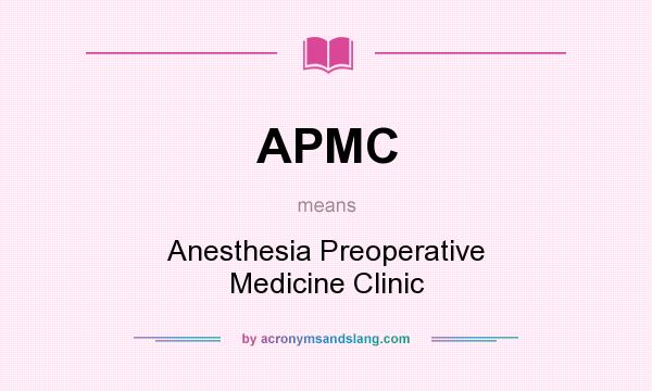 What does APMC mean? It stands for Anesthesia Preoperative Medicine Clinic