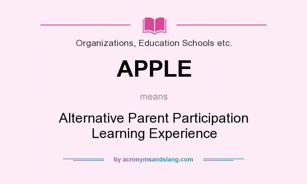 What does APPLE mean? It stands for Alternative Parent Participation Learning Experience