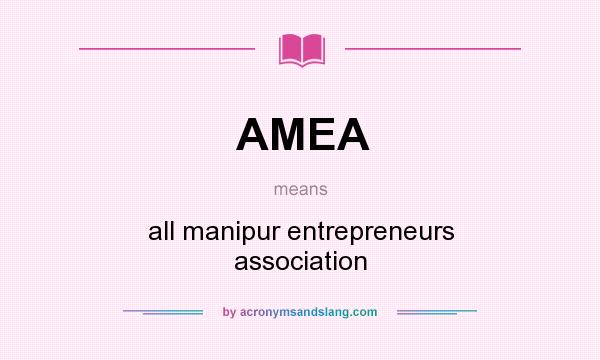 What does AMEA mean? It stands for all manipur entrepreneurs association